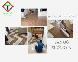 Hướng dẫn thi công sàn gỗ xương cá