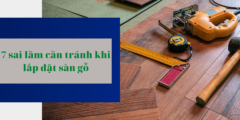 sai lầm khi lắp đặt sàn gỗ